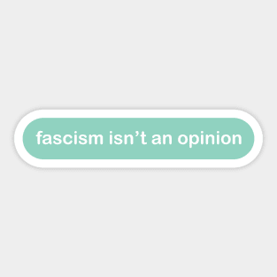 Fascism Isn't An Opinion (basic dark) Sticker